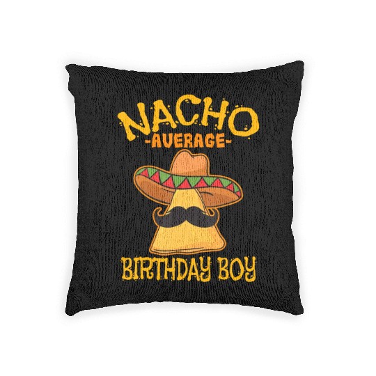Nacho Average Birthday Boy Bday Celebration Cinco Woven Pillows