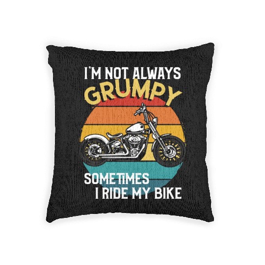 Im Not Always Grumpy Sometimes I Ride Motorcycle Woven Pillows