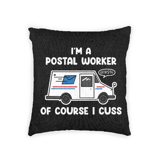 I'm A Postal Worker Of Course I Cuss Woven Pillows