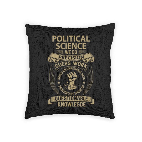 Political Science Woven Pillows - We Do Precision Gift I
