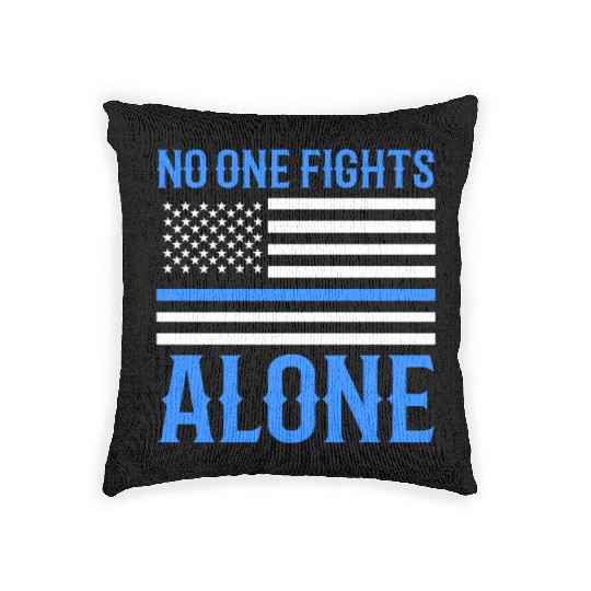 No One Fights Alone Thin Blue Line Police Woven Pillows