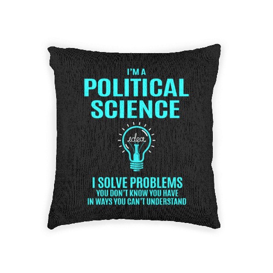 Political Science Woven Pillows - I Solve Problems Gift
