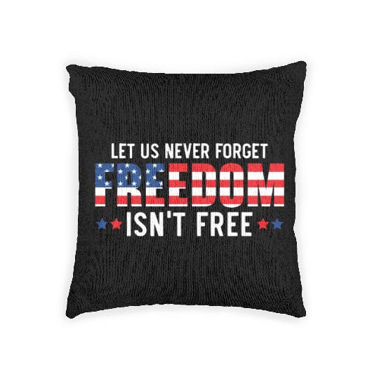 Let Us Never Forget Freedom Isn't Free USA Flag Woven Pillows