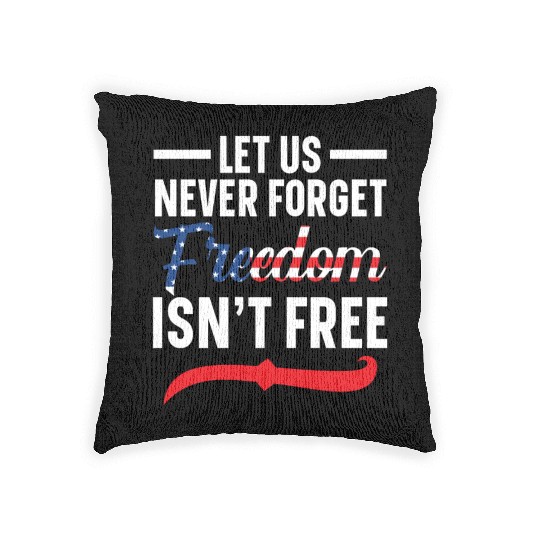 Let Us Never Forget Freedom Isn't Free USA Flag Woven Pillows