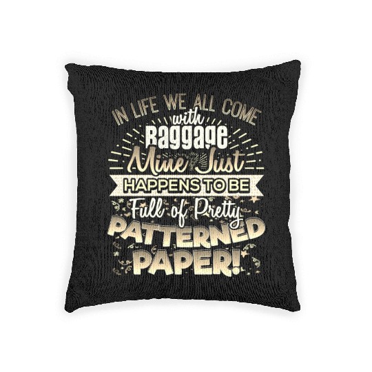 Scrapbooker Life Has Baggage Mine Patterned Paper Woven Pillows