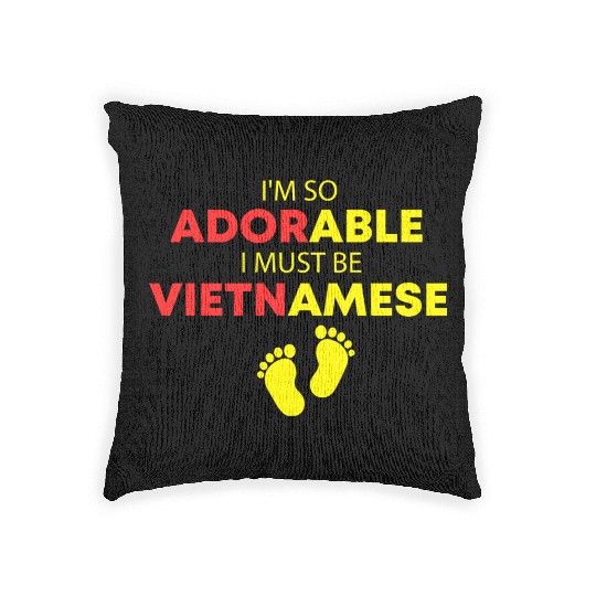 I'm so adorable I must be Vietnamese Funny Vietnam Woven Pillows