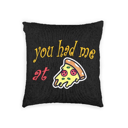 You Had Me at Pizza, Slice of Heaven, pizza lovers Woven Pillows