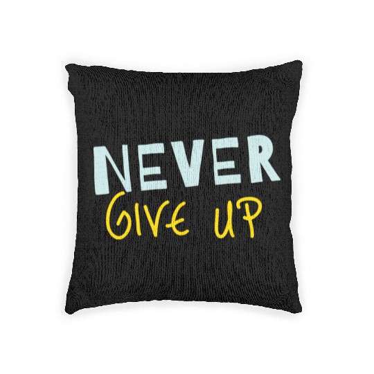 NEVER GIVE UP Woven Pillows