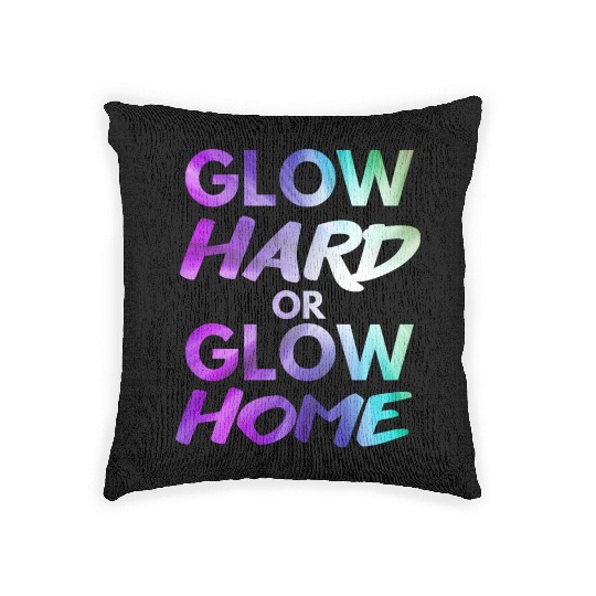 Glow Hard Or Glow Home | Neon colors Woven Pillows