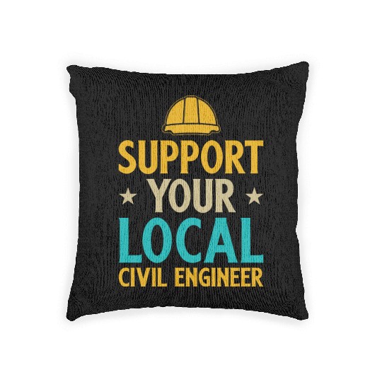 Civil Engineering Suppport your local Woven Pillows
