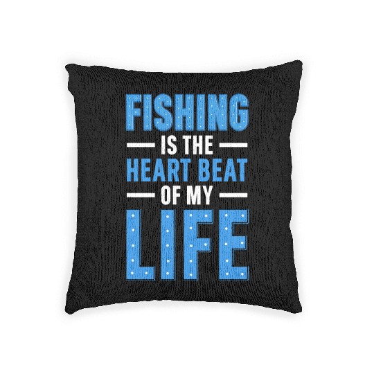 Fishing Is the heart beat of my Life Woven Pillows