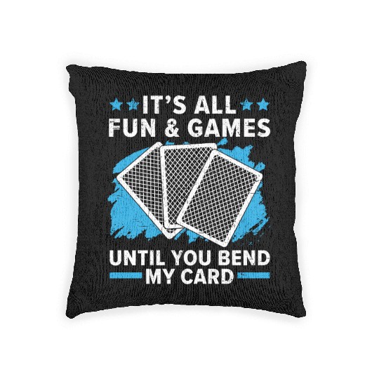 It's All Fun And Games Until You Bend My Card Woven Pillows