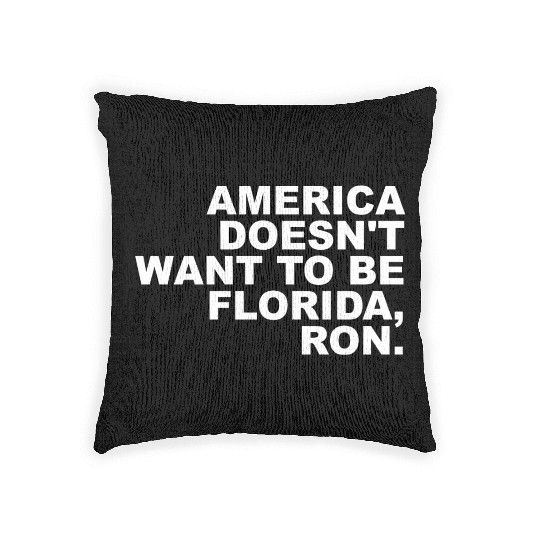 A Merica Doesn't Want To Be Florida, Ron Apparel Woven Pillows