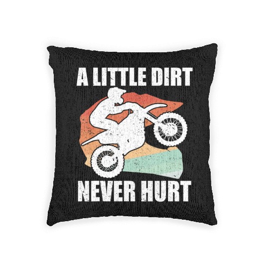Funny A Little Dirt Never Hurt Dirt Bike Motocros Woven Pillows