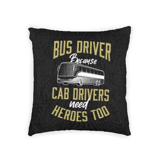 Bus Driver Because Cab Drivers Need Heroes Too App Woven Pillows