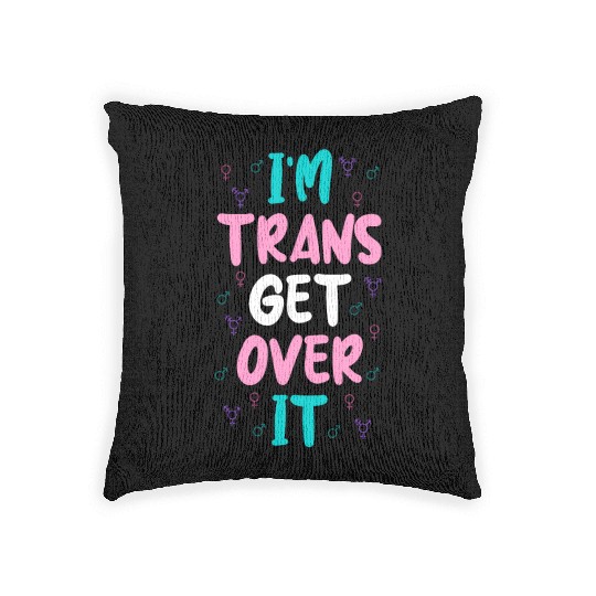 Im Trans Get Over It Woven Pillows