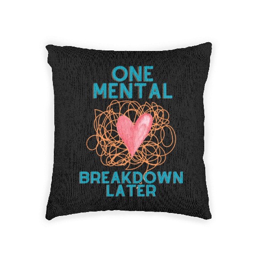 One Mental Breakdown Later Psychology T-Shir, Gift Woven Pillows