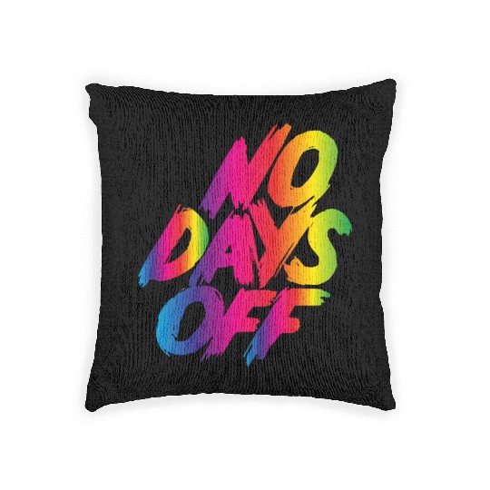 No days off Woven Pillows