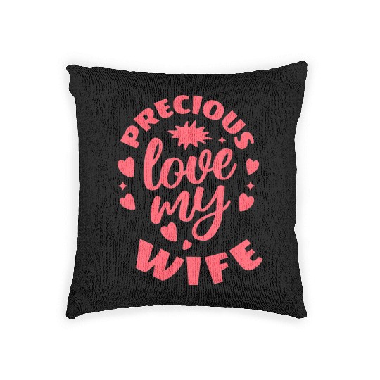Precious Love My Wife Unisex Woven Pillows