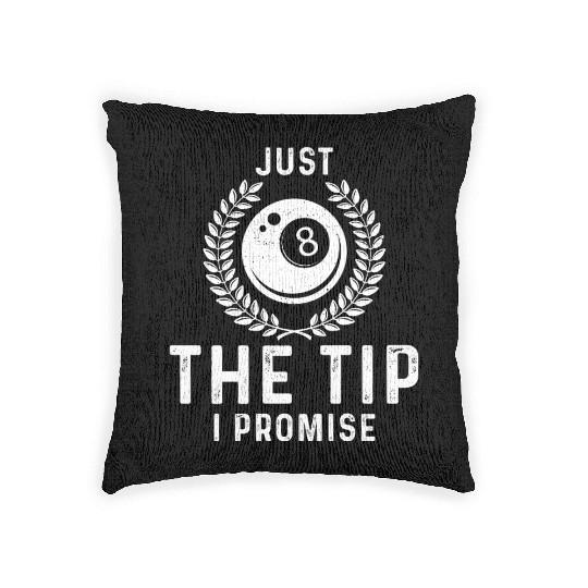 Just The Tip I Promise Funny Billiards Woven Pillows