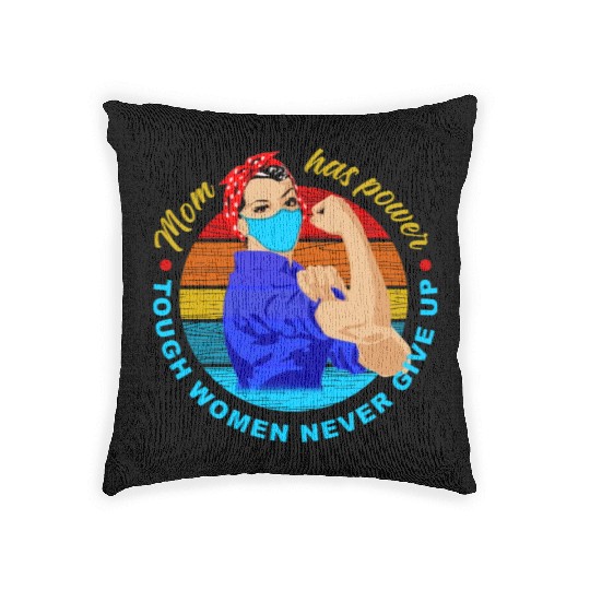Mom Has Power, Tough Women Never Give Up Woven Pillows