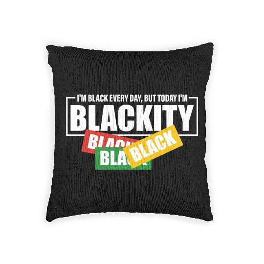 I'm Black Everyday But Today I'm Blackity Black Woven Pillows