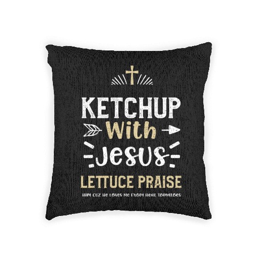 Ketchup With Jesus Lettuce Prais... Woven Pillows