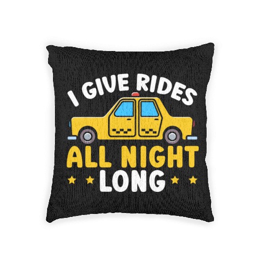 I Give Rides All Night Long Taxi Taxicab Cab Woven Pillows