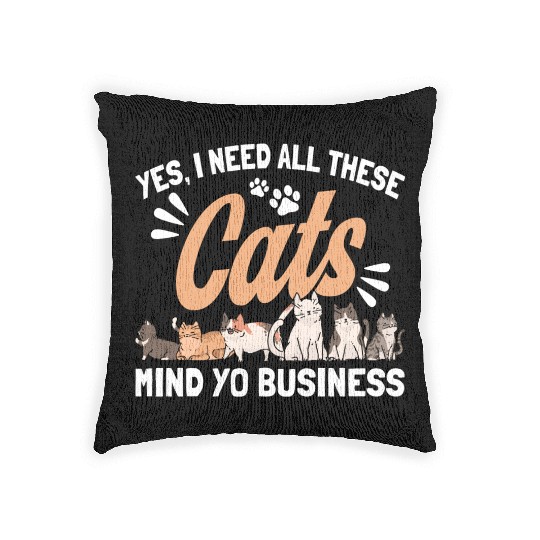 I Need All These Cats Cat Owner Cats Woven Pillows