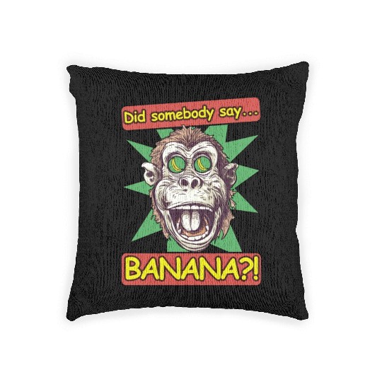 Banana lover monkey. Did somebody say Banana? Woven Pillows