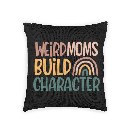 Weird Moms Build Character, Funny Mother's Day Woven Pillows