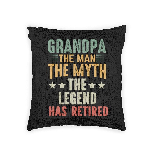 Grandpa The Man The Myth The Legend Has Retired Woven Pillows