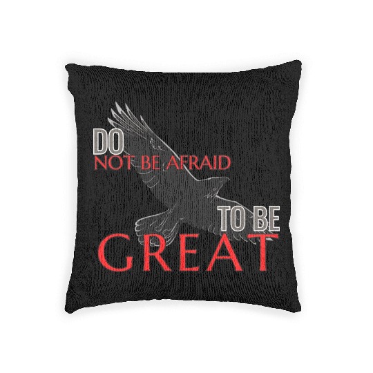 Do Not Be Afraid To Be Great Woven Pillows