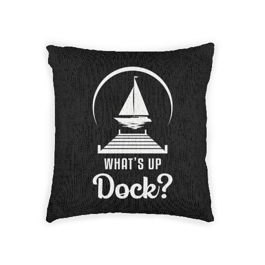 What s Up Dock Boat Sailing Boating Sailboat Funny Woven Pillows