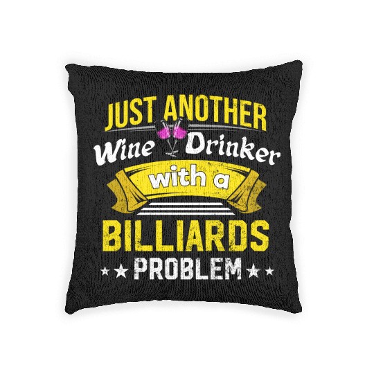 Wine Drinker with Billiards Problem Wine Lover Fun Woven Pillows