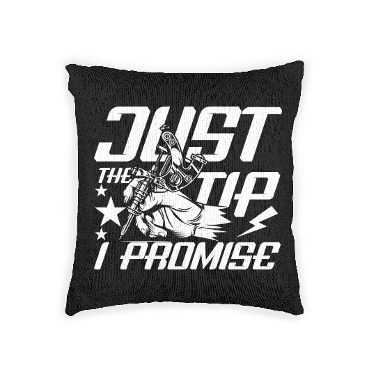 Just The Tip I Promise Tattoo Woven Pillows