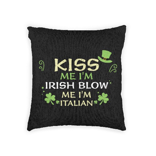 Kiss Me I'm Irish Blow Me I'm It... Woven Pillows