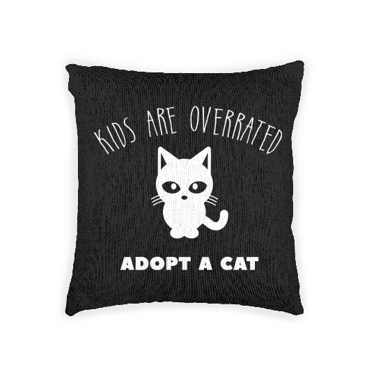 Kids Are Overrated Adopt A Cat Cat Meme Lover Woven Pillows