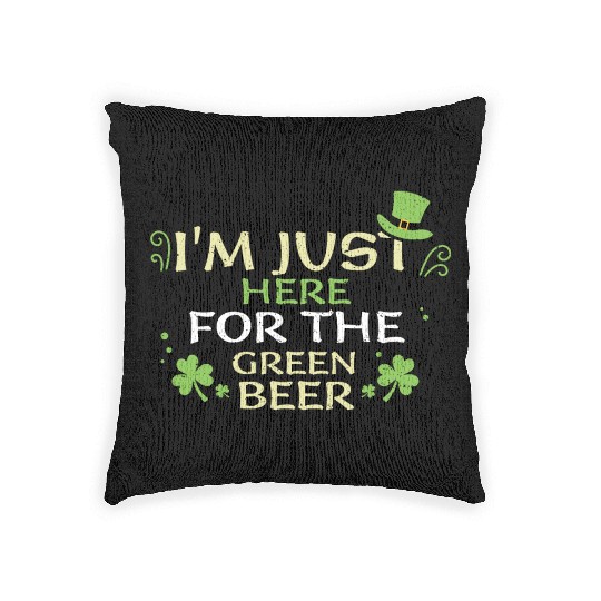 I'm Just Here For The Green Beer Woven Pillows