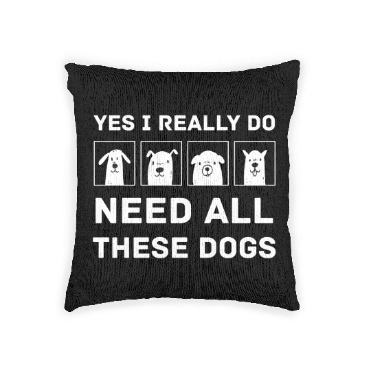 Need All These Dogs Gift For Dog Lover Dog Rescue Woven Pillows