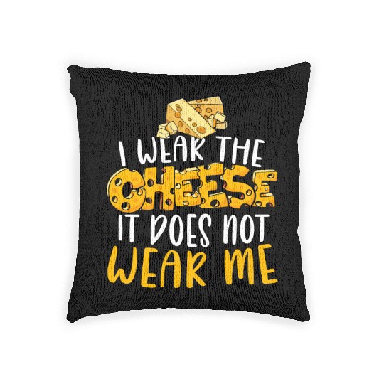 I Wear The Cheese It Does Not Wear Me Cheesy Food Woven Pillows
