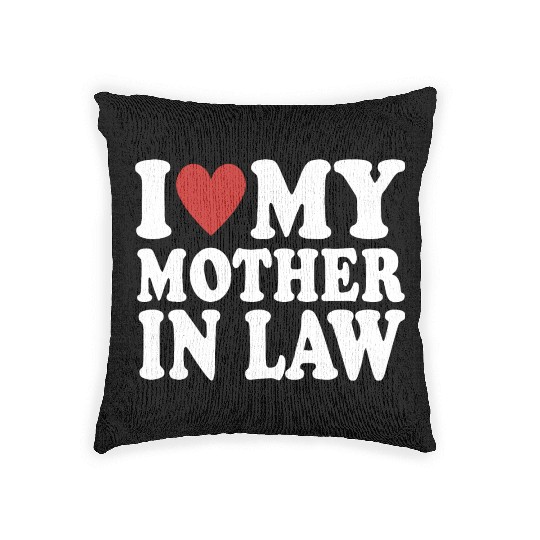 I Love My Mother In Law Funny Parents Day Mother's Woven Pillows