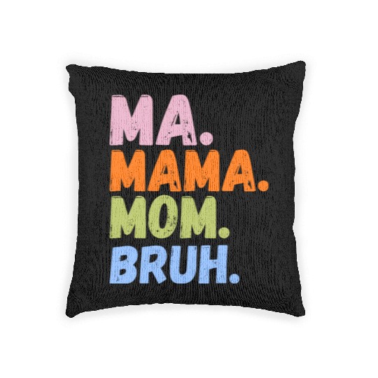 MA MAMA MOM BRUH Woven Pillows