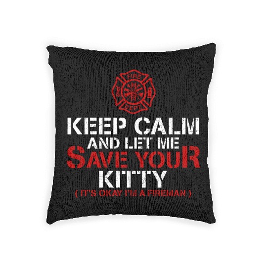 Keep Calm Let Me Save Your Kitty Firefighter Woven Pillows