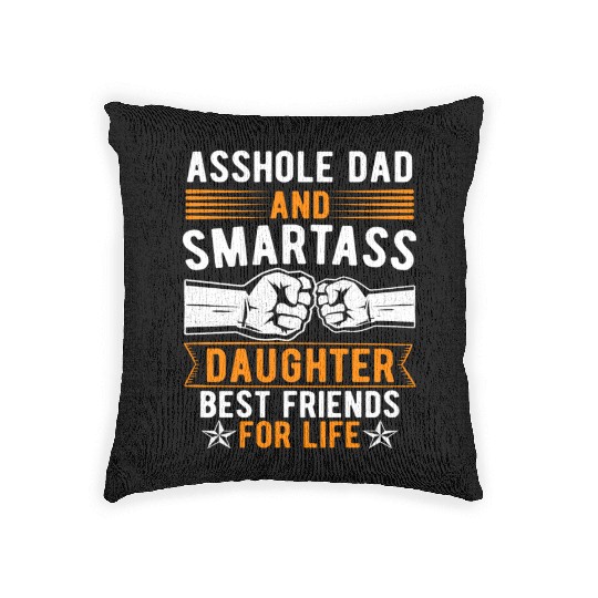 Asshole Dad And Smartass Daughter Best Friends Woven Pillows