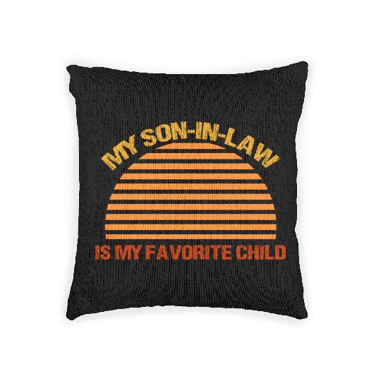 My Son law is my Favorite Child Funny Mom saying Woven Pillows