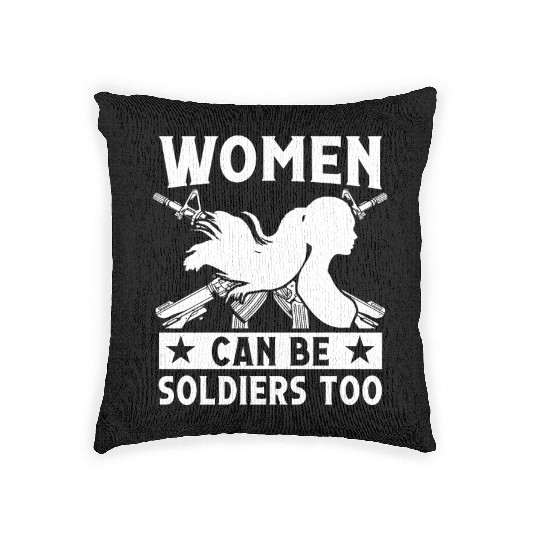 Soldier women can be soldiers too military army Woven Pillows
