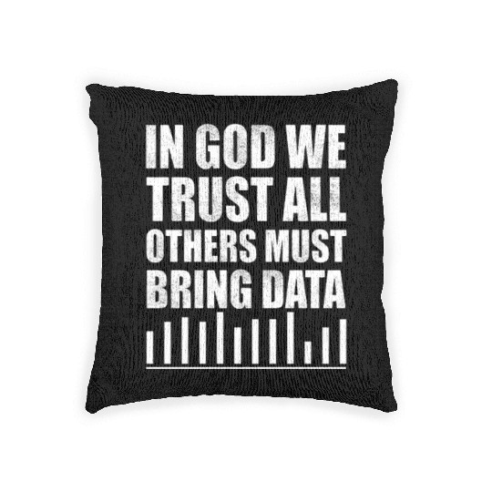 In God We Trust All Others Must Bring Data Woven Pillows