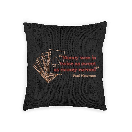Money won is twice as sweet as money earned Woven Pillows