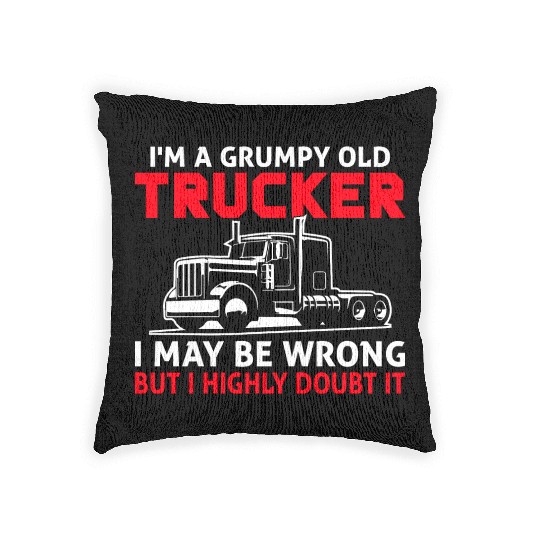 I m a Grumpy Old Trucker I May Woven Pillows